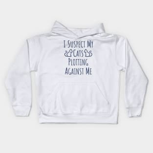 I Suspect My Cats Plotting Against Me - 2 Kids Hoodie